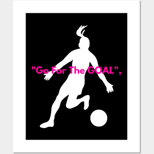 Go for the goal Posters and Art